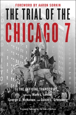 The Trial of the Chicago 7: The Official Transcript - Mark L. Levine
