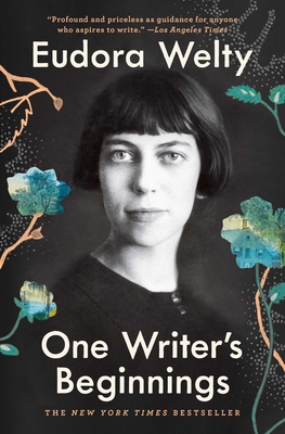 One Writer's Beginnings - Eudora Welty