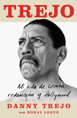 Trejo (Spanish Edition): Mi Vida de Crimen, Redenci�n Y Hollywood - Danny Trejo