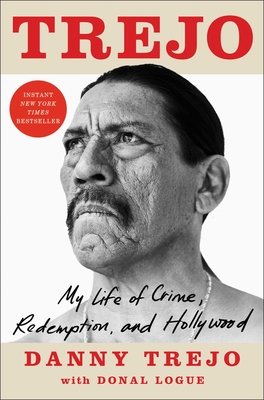 Trejo: My Life of Crime, Redemption, and Hollywood - Danny Trejo