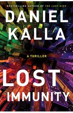 Coperta cărții 'Lost Immunity: A Thriller - Daniel Kalla'
