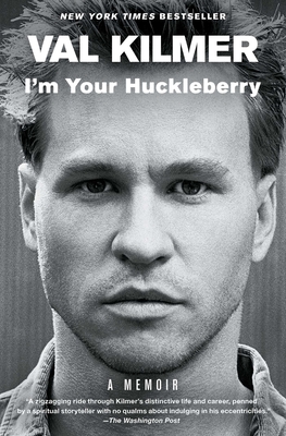 I'm Your Huckleberry: A Memoir - Val Kilmer