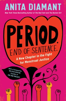 Period. End of Sentence.: A New Chapter in the Fight for Menstrual Justice - Anita Diamant