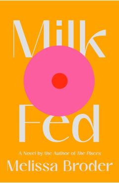 Milk Fed - Melissa Broder