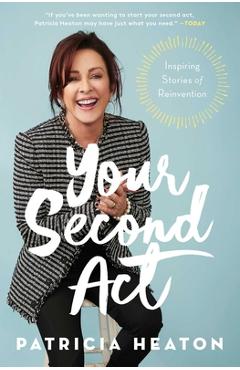 Coperta cărții 'Your Second ACT: Inspiring Stories of Reinvention - Patricia Heaton'
