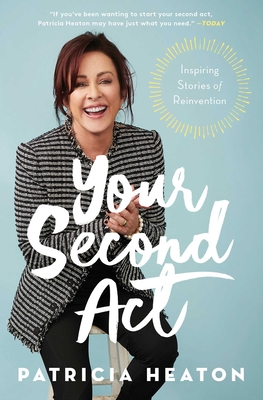 Your Second ACT: Inspiring Stories of Reinvention - Patricia Heaton