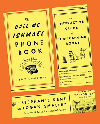 The Call Me Ishmael Phone Book: An Interactive Guide to Life-Changing Books - Logan Smalley