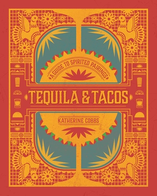 Tequila & Tacos: A Guide to Spirited Pairings - Katherine Cobbs