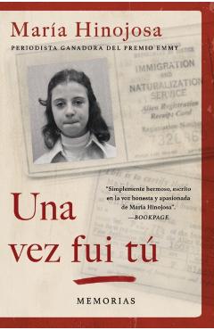Una Vez Fui T (Once I Was You Spanish Edition): Memorias - Maria Hinojosa