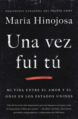 Una Vez Fui T� (Once I Was You Spanish Edition): Memorias - Maria Hinojosa