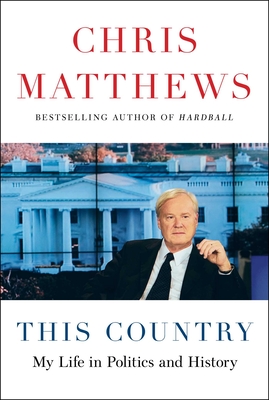 This Country: My Life in Politics and History - Chris Matthews