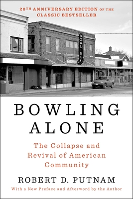 Bowling Alone: The Collapse and Revival of American Community - Robert D. Putnam