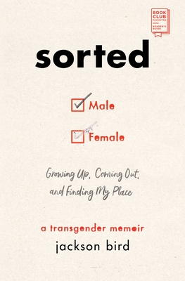 Sorted: Growing Up, Coming Out, and Finding My Place: A Transgender Memoir - Jackson Bird