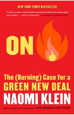 On Fire: The (Burning) Case for a Green New Deal - Naomi Klein