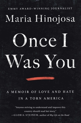 Once I Was You: A Memoir of Love and Hate in a Torn America - Maria Hinojosa