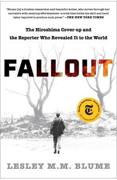 Poza produsului Fallout: The Hiroshima Cover-Up and the Reporter Who Revealed It to the World - Lesley M. M. Blume
