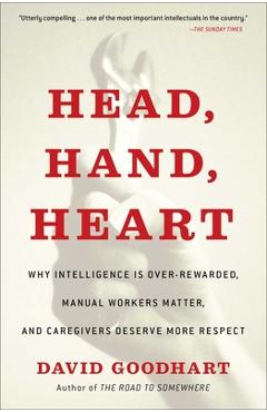 Coperta cărții 'Head, Hand, Heart: Why Intelligence Is Over-Rewarded, Manual Workers Matter, and Caregivers Deserve More Respect -'
