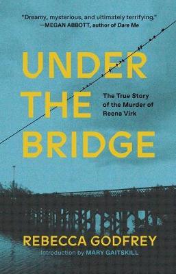 Under the Bridge - Rebecca Godfrey