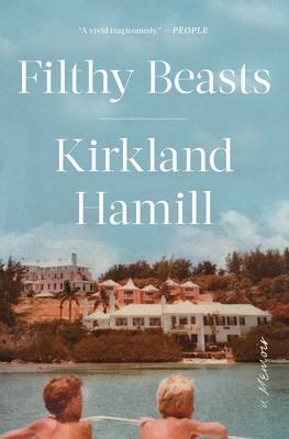 Filthy Beasts: A Memoir - Kirkland Hamill