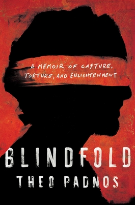 Blindfold: A Memoir of Capture, Torture, and Enlightenment - Theo Padnos