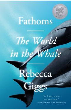 Fathoms: The World in the Whale - Rebecca Giggs