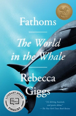 Fathoms: The World in the Whale - Rebecca Giggs