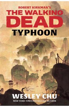 Robert Kirkman's the Walking Dead: Typhoon - Wesley Chu