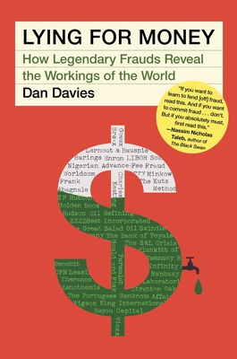 Lying for Money: How Legendary Frauds Reveal the Workings of the World - Dan Davies