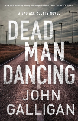 Dead Man Dancing, 2: A Bad Axe County Novel - John Galligan