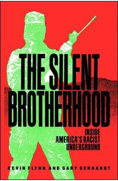 Coperta cărții 'Silent Brotherhood: Inside America's Racist Underground - Kevin Flynn'