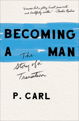 Becoming a Man: The Story of a Transition - P. Carl