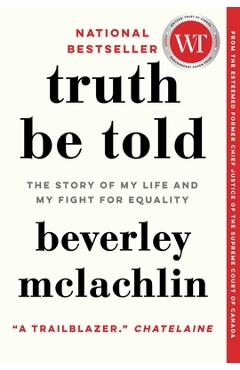 Coperta cărții 'Truth Be Told: The Story of My Life and My Fight for Equality - Beverley Mclachlin'