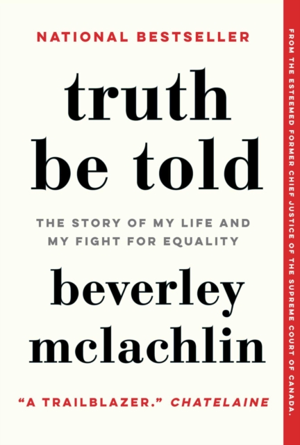 Truth Be Told: The Story of My Life and My Fight for Equality - Beverley Mclachlin