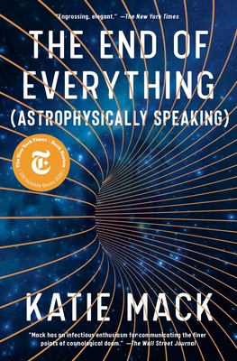 The End of Everything: (Astrophysically Speaking) - Katie Mack