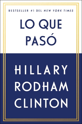 Lo Que Pas� - Hillary Rodham Clinton