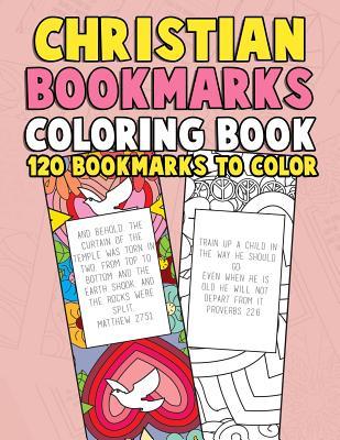 Christian Bookmarks Coloring Book: 120 Bookmarks to Color: Bible Bookmarks to Color for Adults and Kids with Inspirational Bible Verses, Flower Patter - Color By Faith