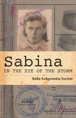 Sabina: In the Eye of the Storm - Bella Kuligowska Zucker