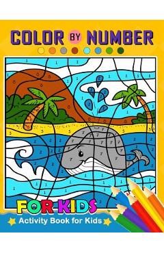 Coperta cărții 'Color by Number for Kids: Activity Book for Kids boy, girls Ages 2-4,3-5,4-8 - Balloon Publishing'