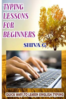 Typing Lessons for Beginners: Quick way to learn English Typing - Shiva G