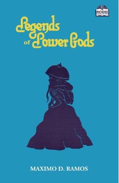 Legends of Lower Gods: Stories About Creatures From Philippine Mythology & Folklore - Maximo D. Ramos