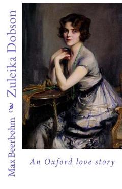 Coperta cărții 'Zuleika Dobson: an Oxford love story - Max Beerbohm'