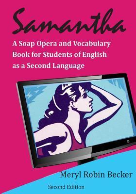 Samantha, a Soap Opera and Vocabulary Book for Students of English as a Second Language - Meryl Robin Becker