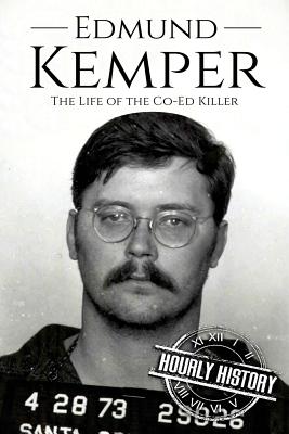 Edmund Kemper: The Life of the Co-Ed Killer - Hourly History