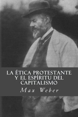 La etica protestante y el espiritu del capitalismo - Max Weber