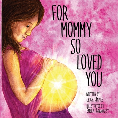 For Mommy So Loved You - Leigh James