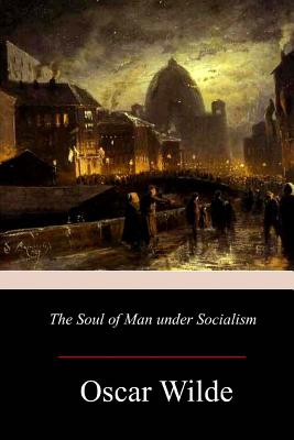 The Soul of Man under Socialism - Oscar Wilde