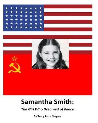 Samantha Smith: The Girl Who Dreamed of Peace - Tracy Lynn Meyers