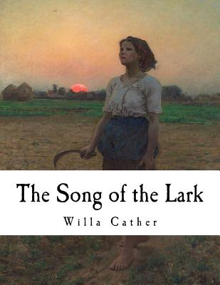 The Song of the Lark: Willa Cather - Willa Cather