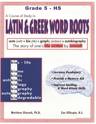A Course of Study in Latin and Greek Word Roots, Grade 5 - HS - Zoe Gillespie