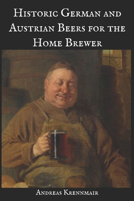 Historic German and Austrian Beers for the Home Brewer - Andreas Krennmair